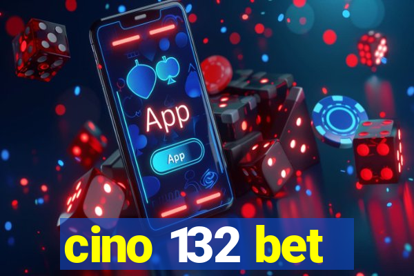 cino 132 bet